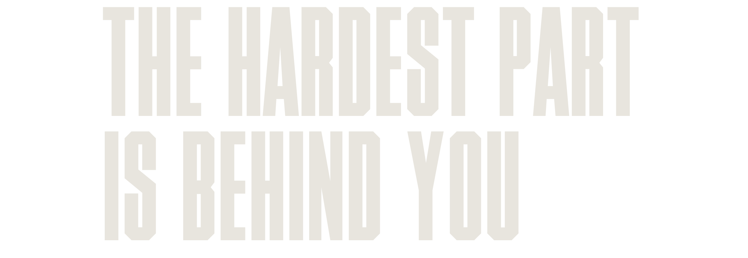 The Hardest Part Is Behind You