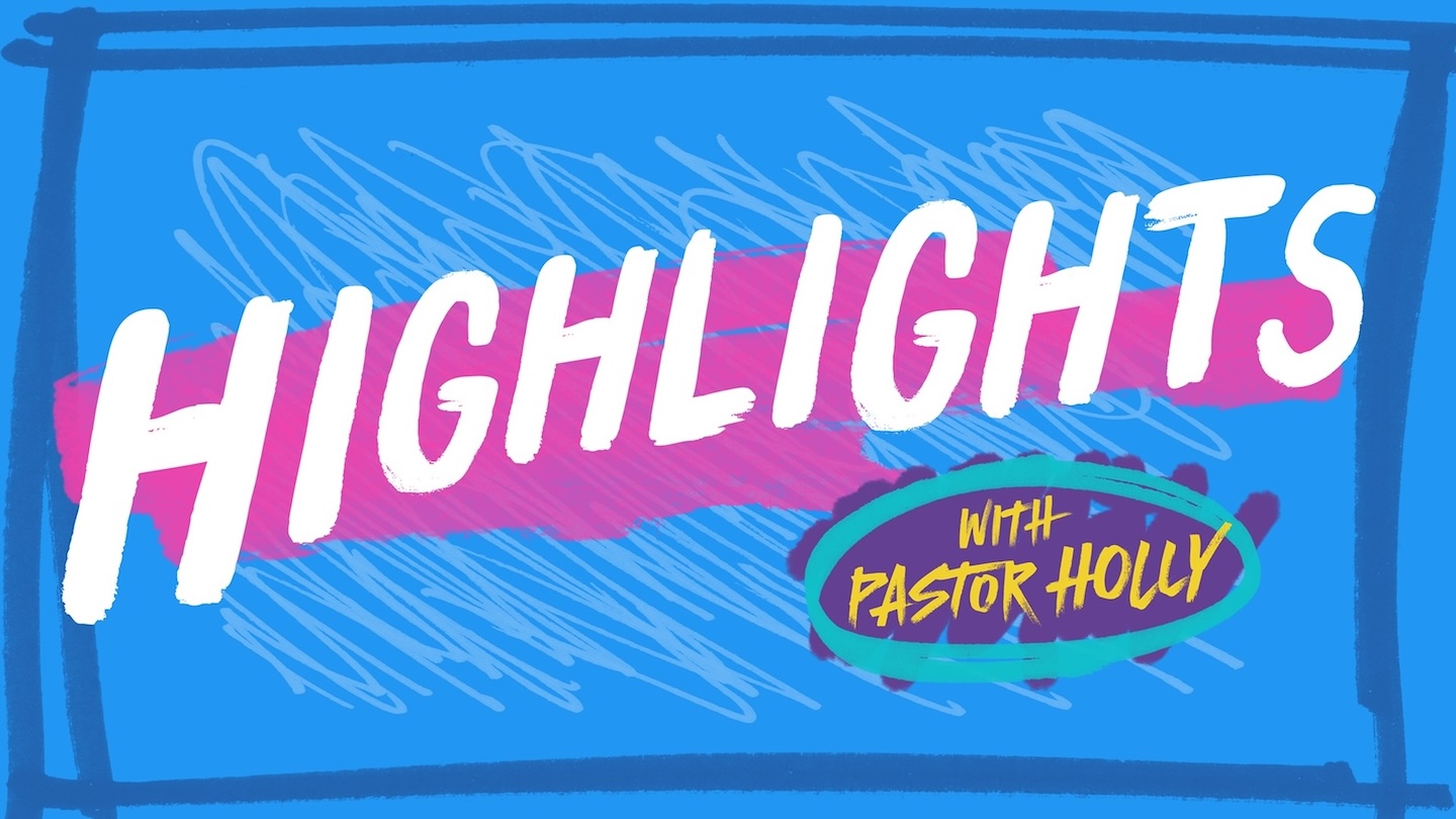 Highlights With Pastor Holly: Sunday eGroups Guide Highlights With Pastor Holly: Sunday eGroups Guide