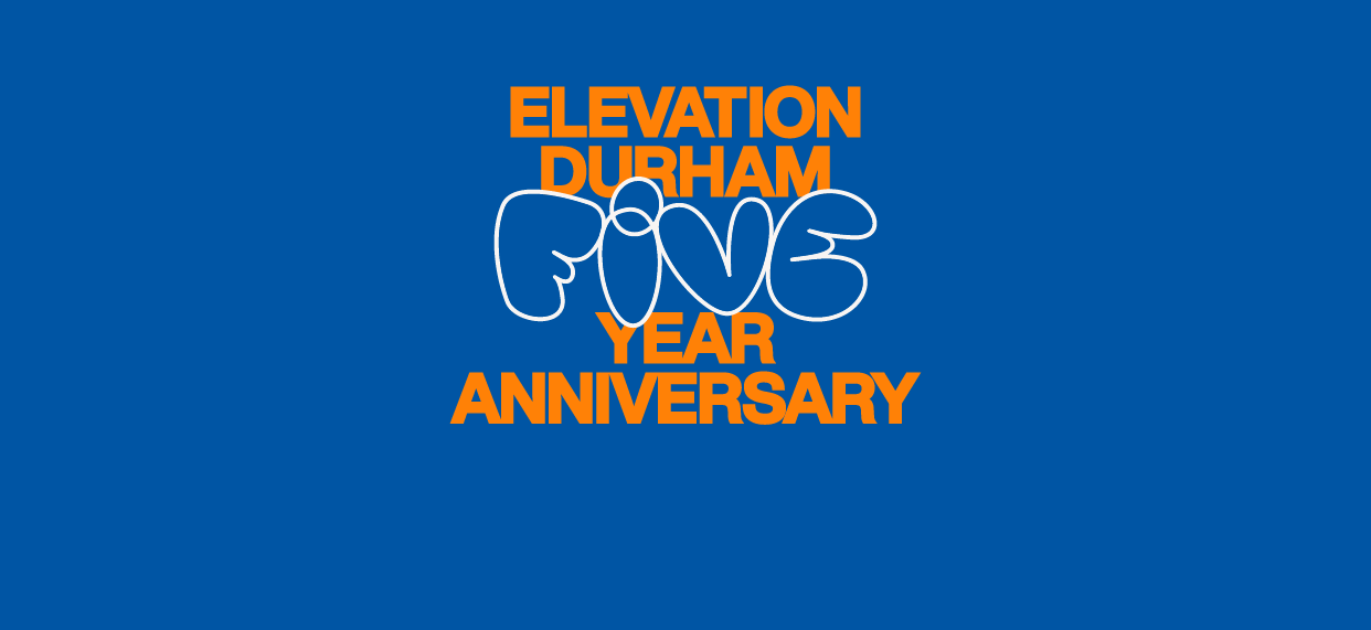 Elevation Durham 5 Year Anniversary