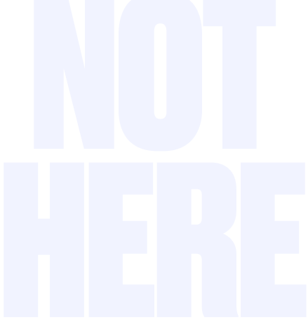 Not Here