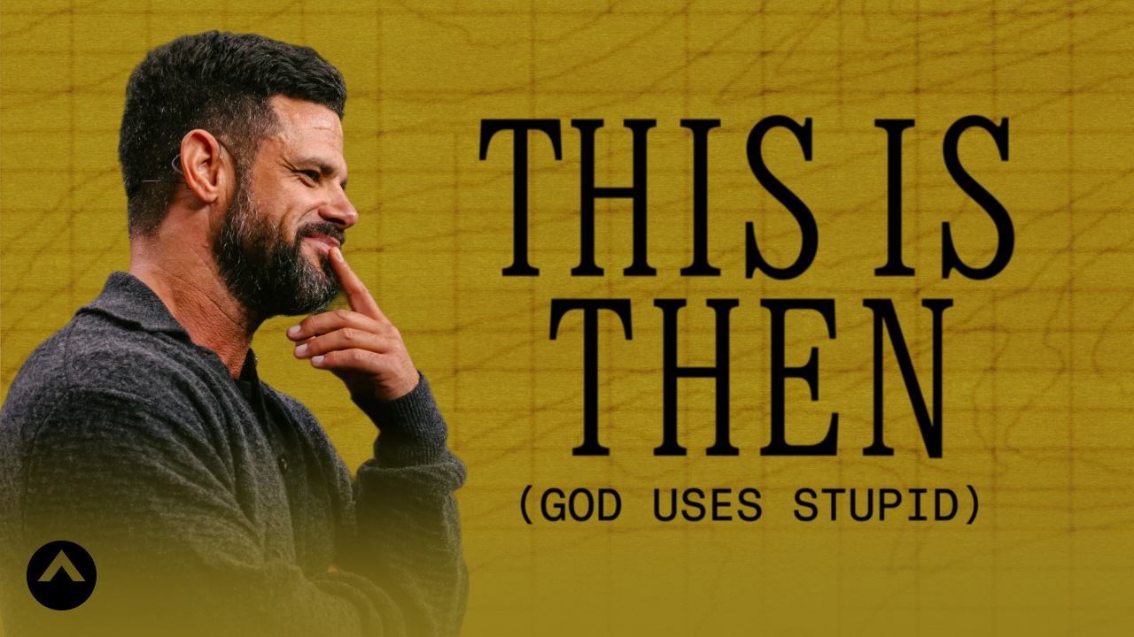 This Is Then (God Uses Stupid)