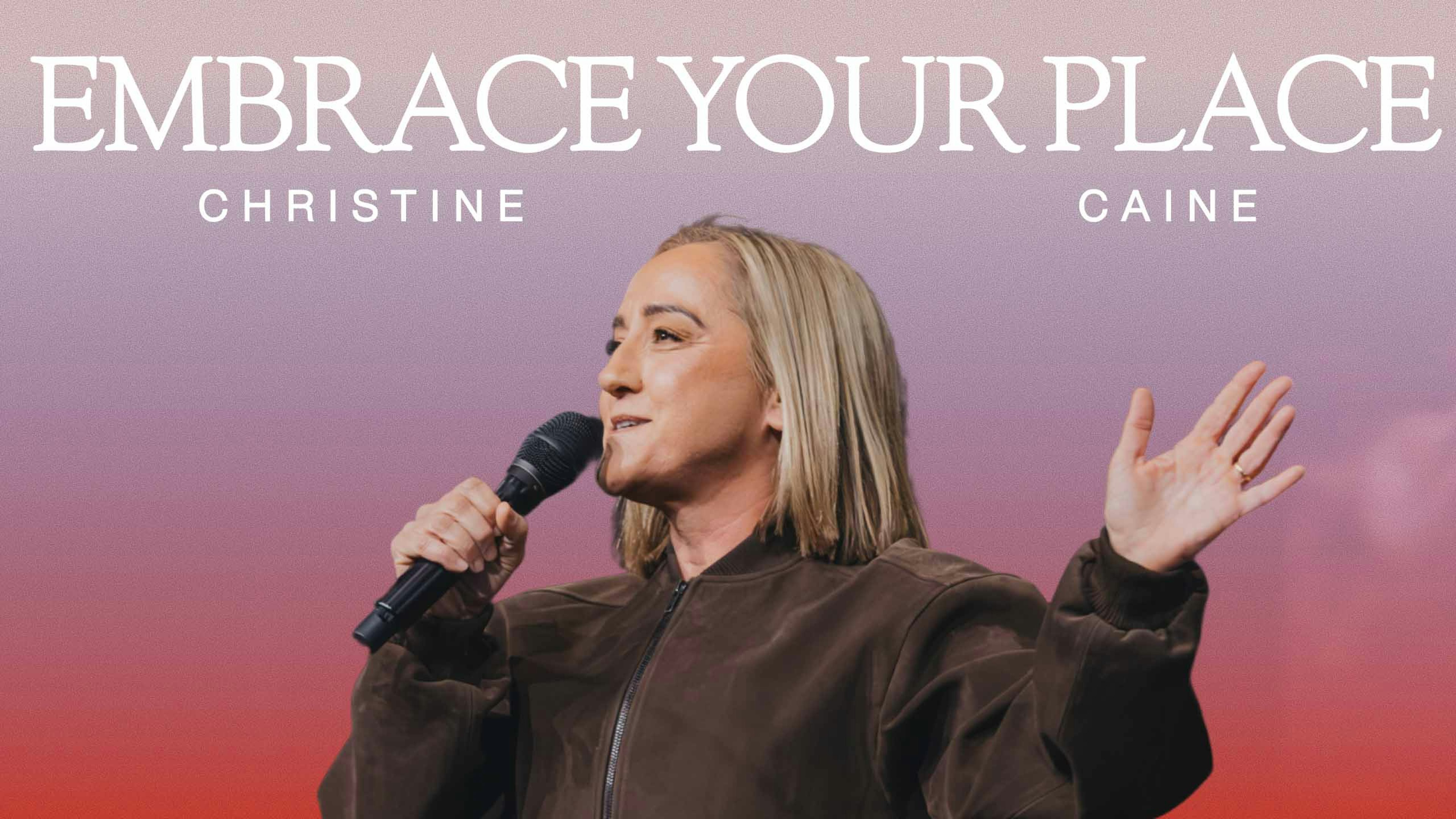 Embrace Your Place (Christine Caine)