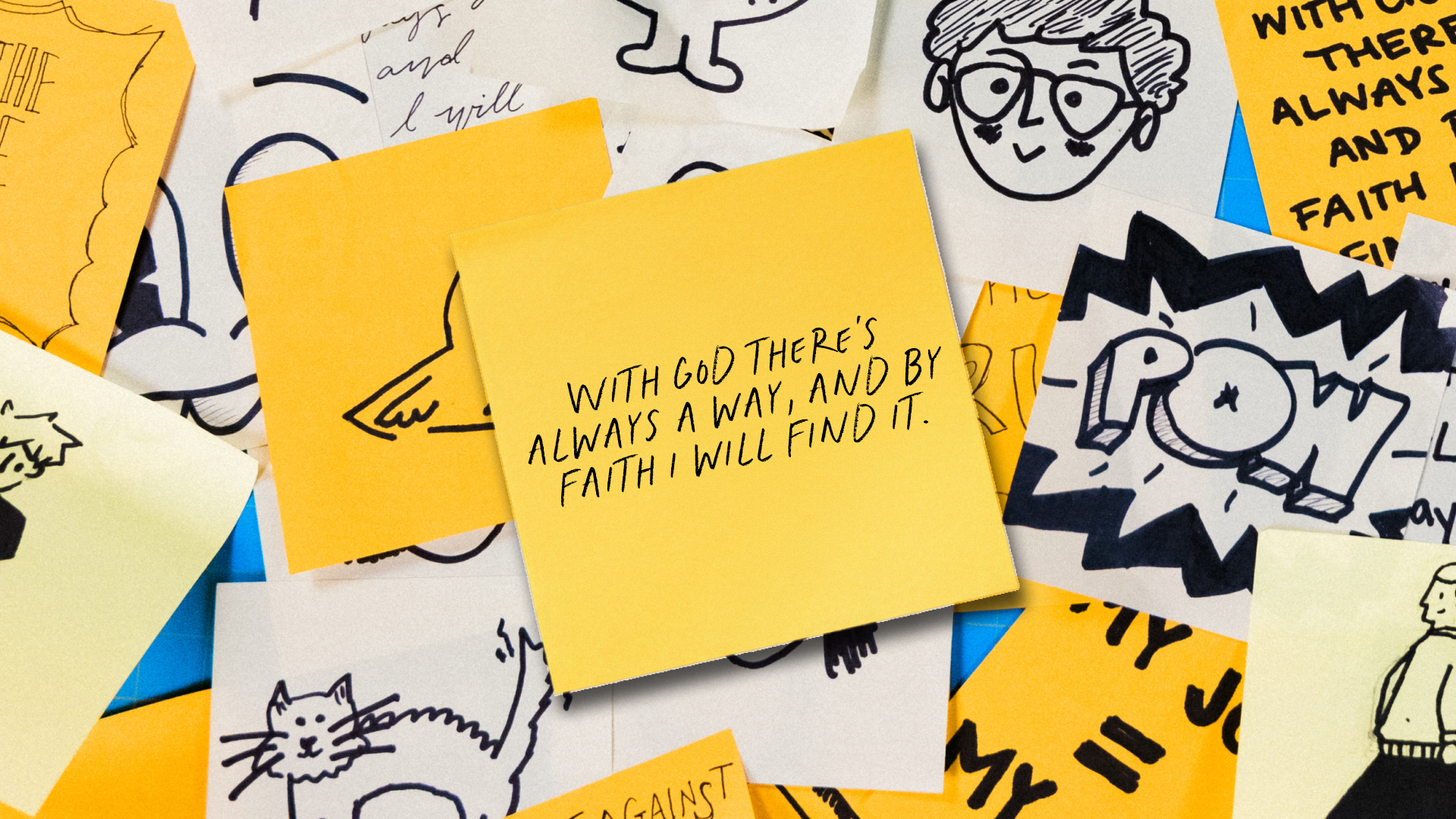 With God there's always a way, and by faith I will find it. With God there's always a way, and by faith I will find it.