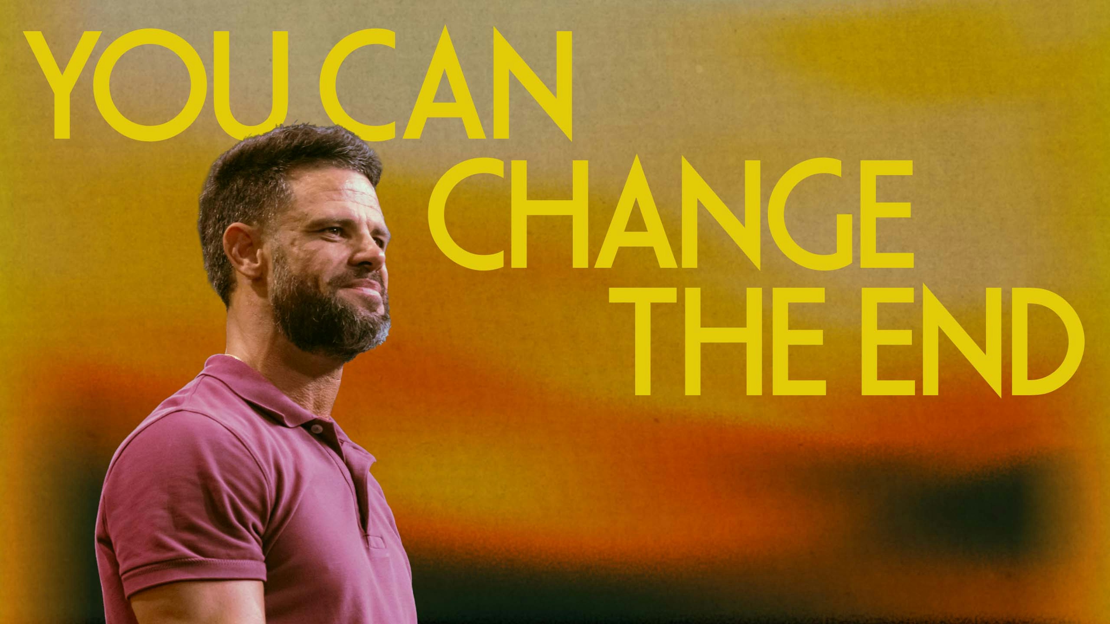 You Can Change The End
