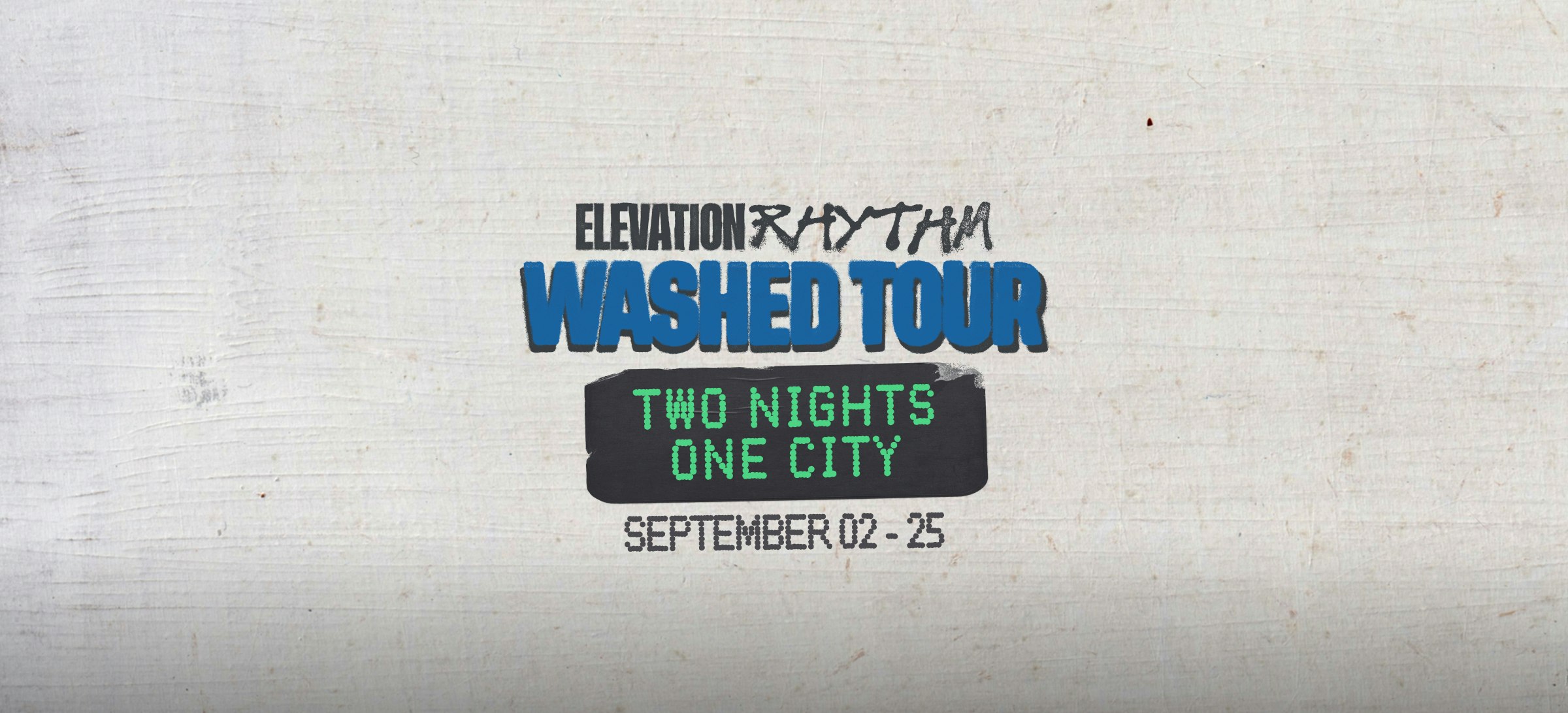 ELEVATION RHYTHM Washed Tour