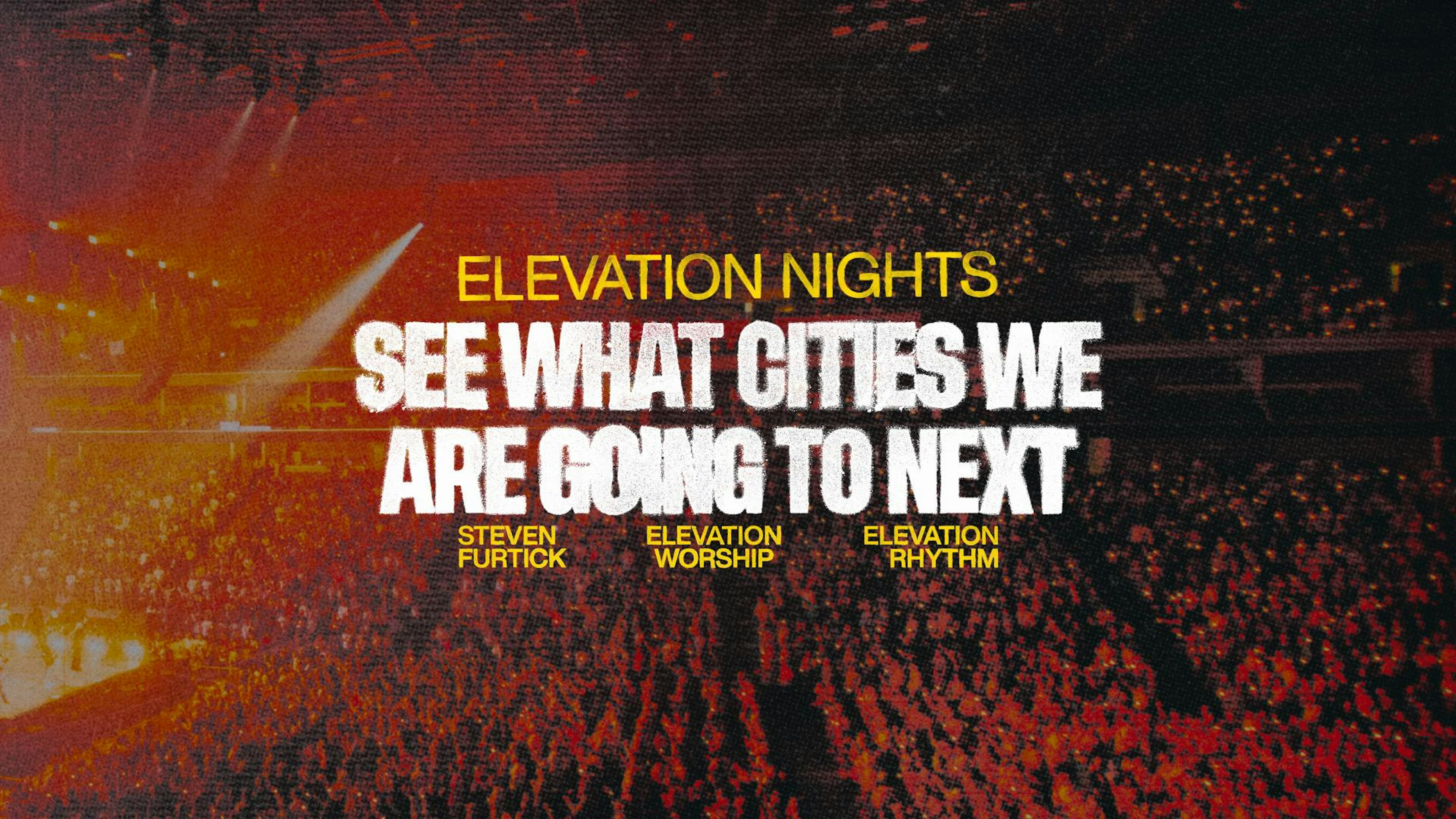 Elevation Nights: See what cities we are going to next