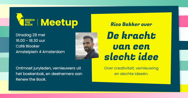 tekst: Rico Bakker over De kracht van een slecht idee