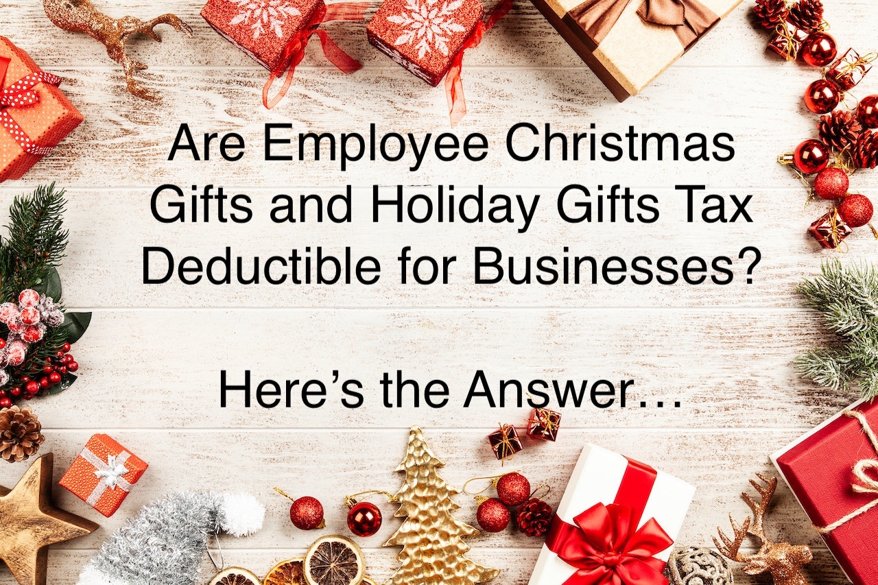 Are Employee Christmas Gifts and Holiday Gifts Tax Deductible?