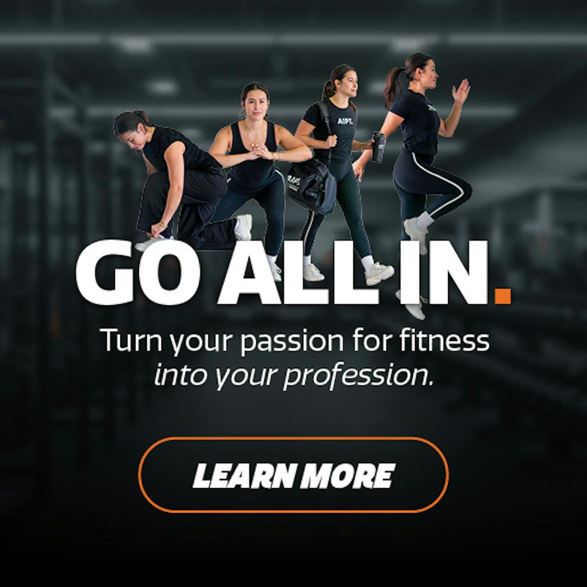 Mobile promotional banner for the Australian Institute of Personal Trainers (AIPT) displaying the text "GO ALL IN. Turn your passion for fitness into your profession" alongside four female fitness students and a "LEARN MORE" button.