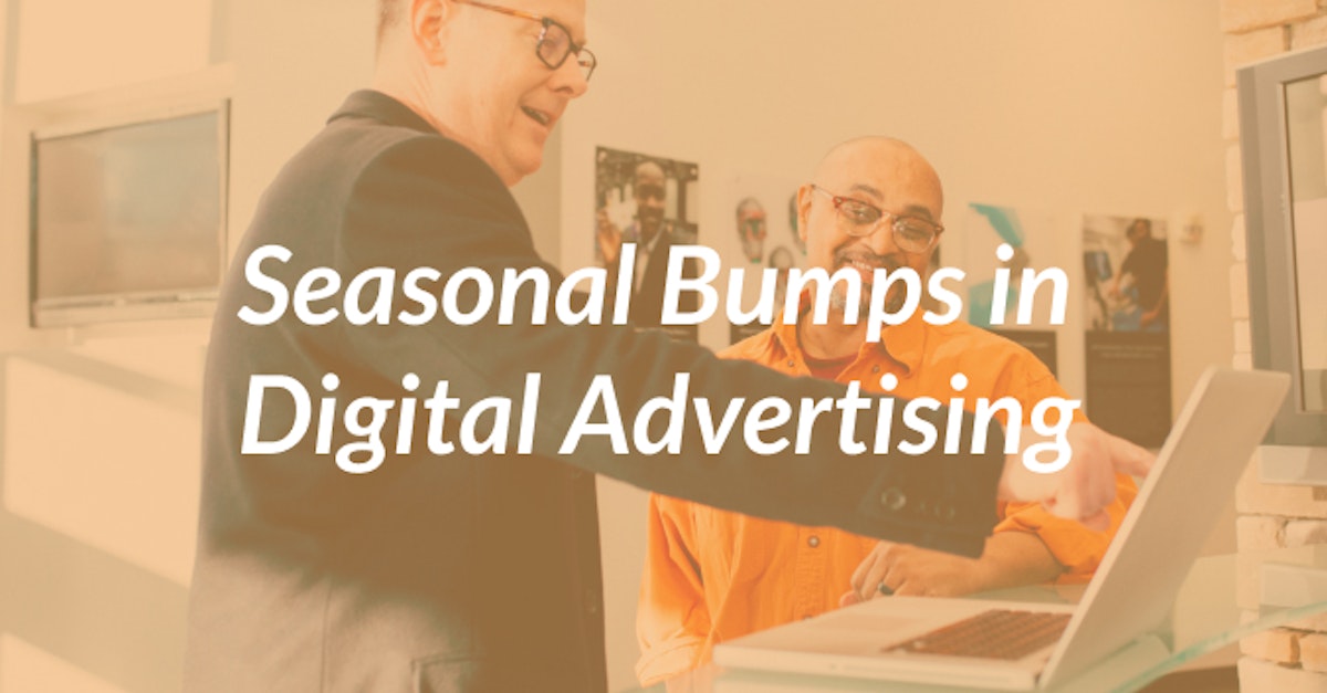 Cover Image for Seasonal Bumps In Digital Ad Spend