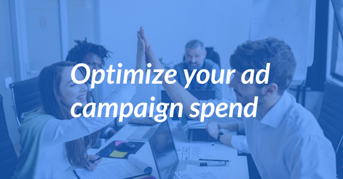 Cover Image for How to Optimize Your Ad Campaign Spend