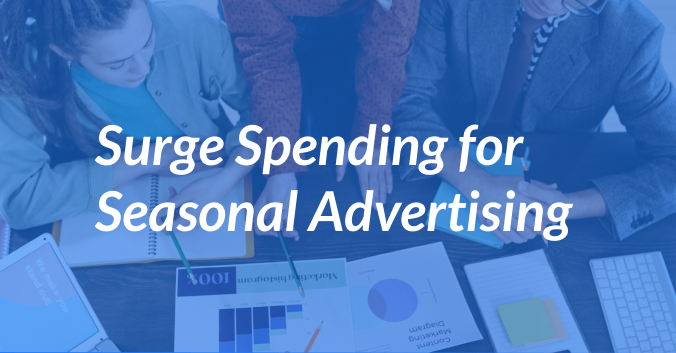 Surge Spending For Seasonal Advertising