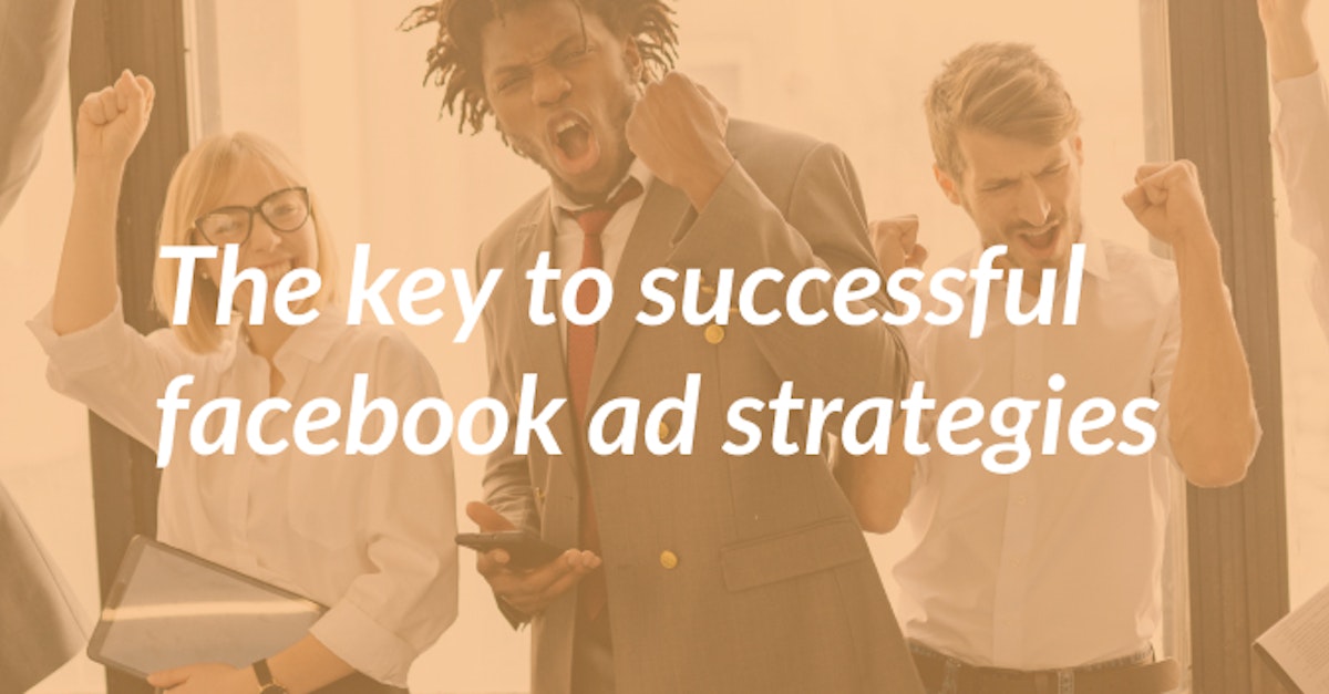 Cover Image for The Key to Successful Facebook Ad Strategies