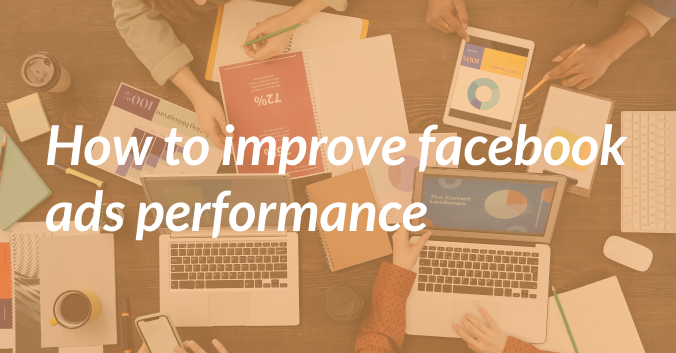 How to Improve Facebook Ads Performance