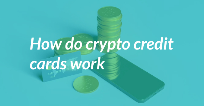How Do Crypto Credit Cards Work?