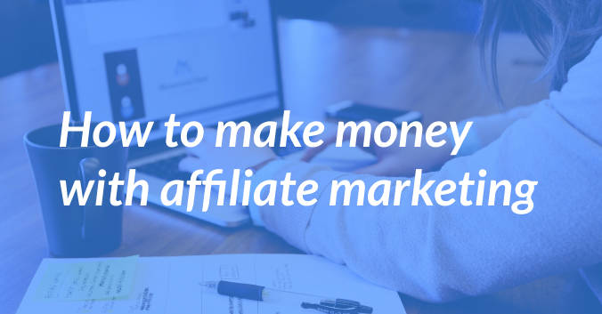 How To Make Money With Affiliate Marketing