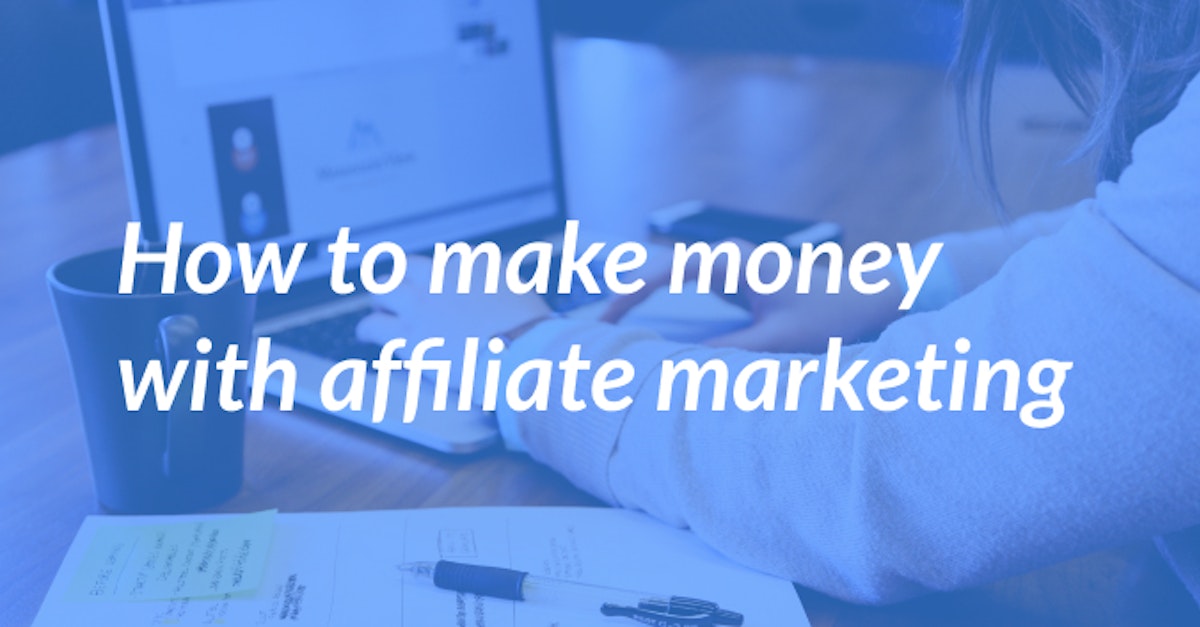 Cover Image for How To Make Money With Affiliate Marketing