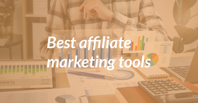 The 7 Best Affiliate Marketing Tools in 2022