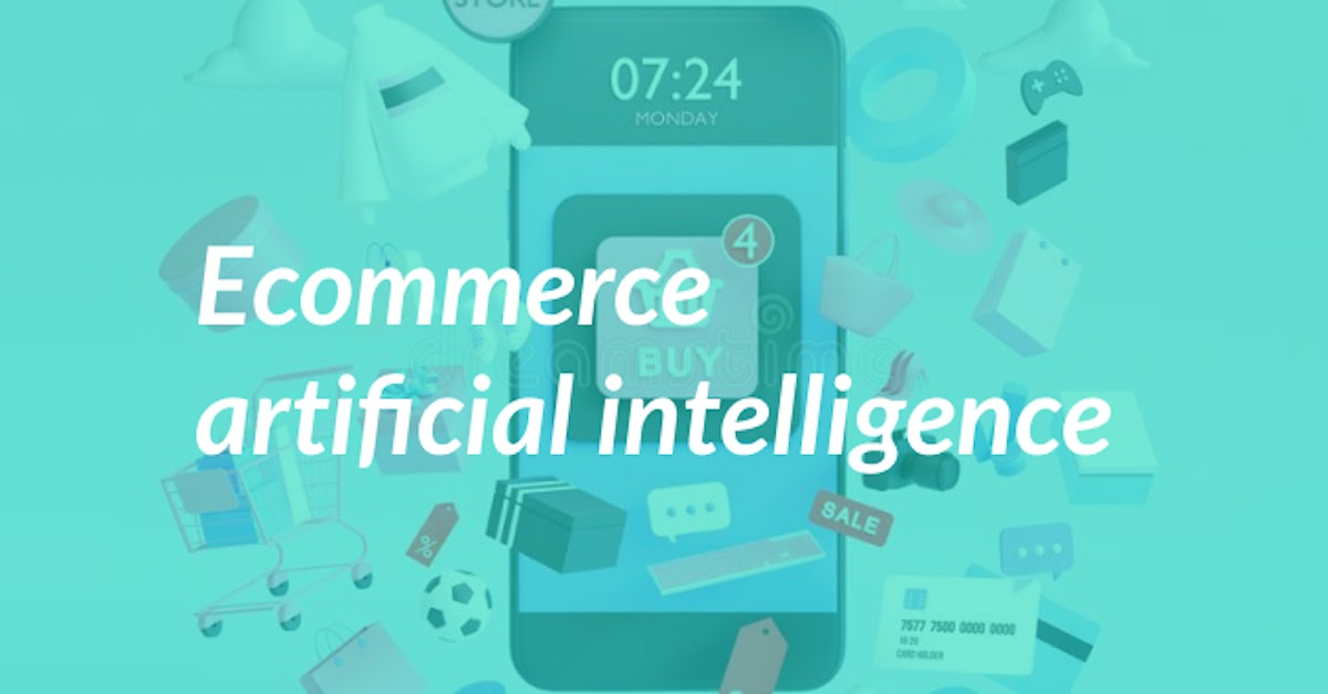 Cover Image for Ecommerce Artificial Intelligence: Everything You Need to Know