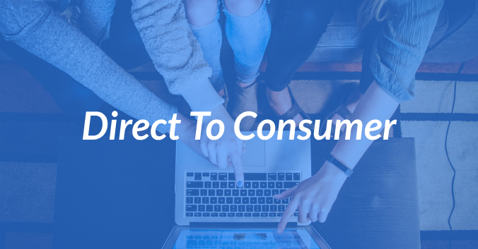 Direct-to-Consumer—Everything You Need To Know
