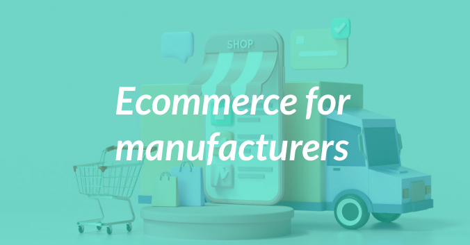 Winning Strategies for Ecommerce Manufacturing