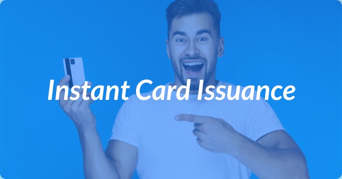Instant Credit Card Issuance: The Complete Guide | dash.fi