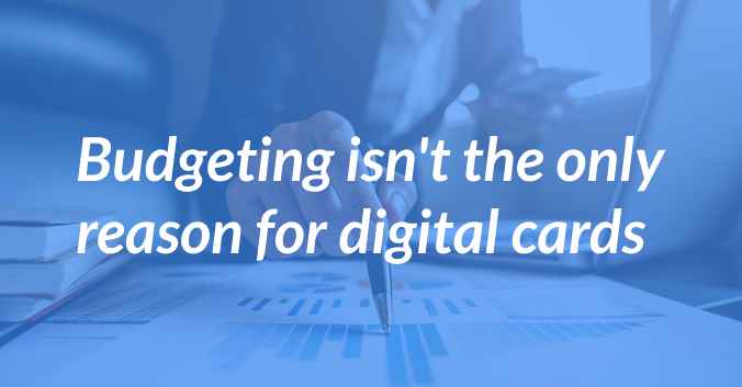 Budgeting Isn’t the Only Reason for Digital Cards