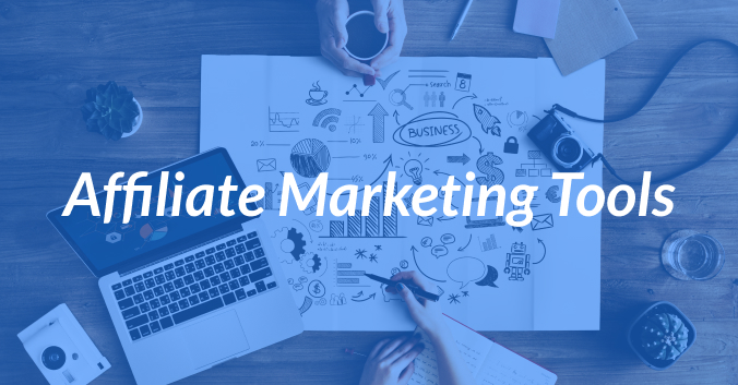 13 Top Tools For Affiliate Marketing