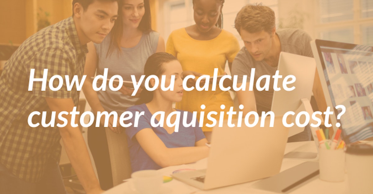 Cover Image for How to Calculate Customer Acquisition Costs