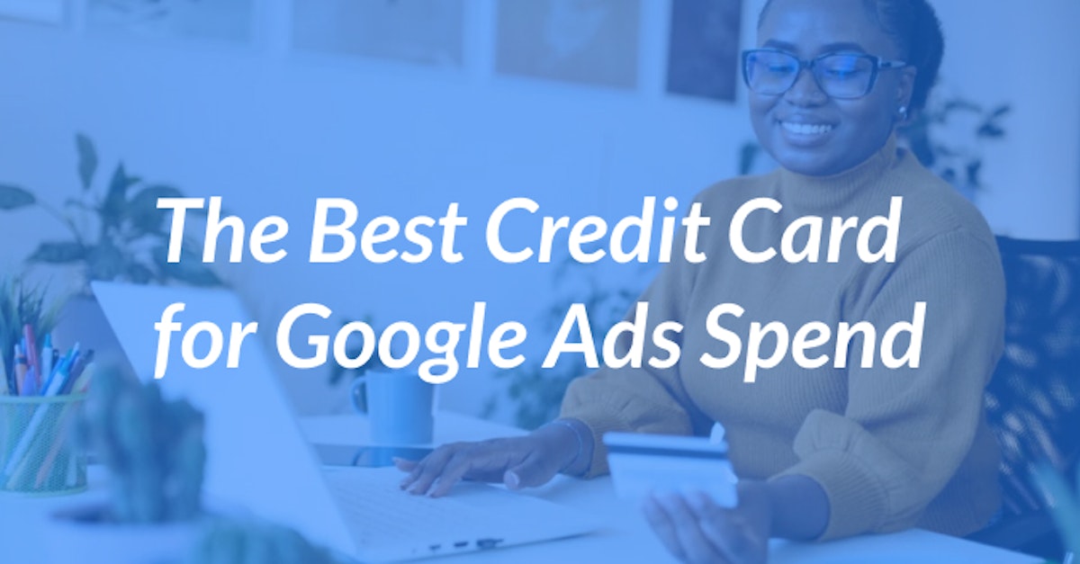 Cover Image for The Best Credit Card for Google Ads Spend