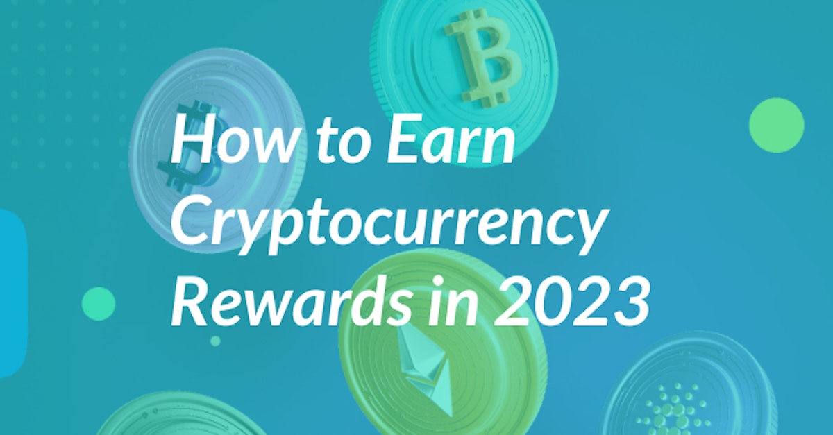 Cover Image for How to Earn Cryptocurrency Rewards in 2023