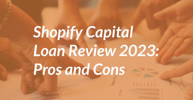 Shopify Capital Loan Review 2023: Pros and Cons