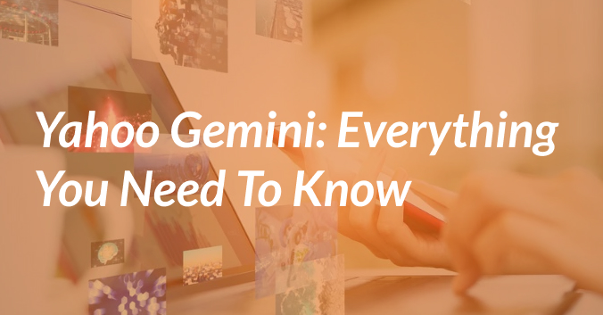 Yahoo Gemini: Everything You Need To Know
