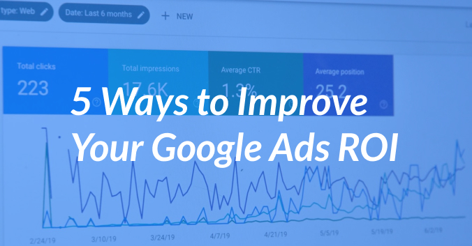 5 Ways to Improve Your Google Ads ROI