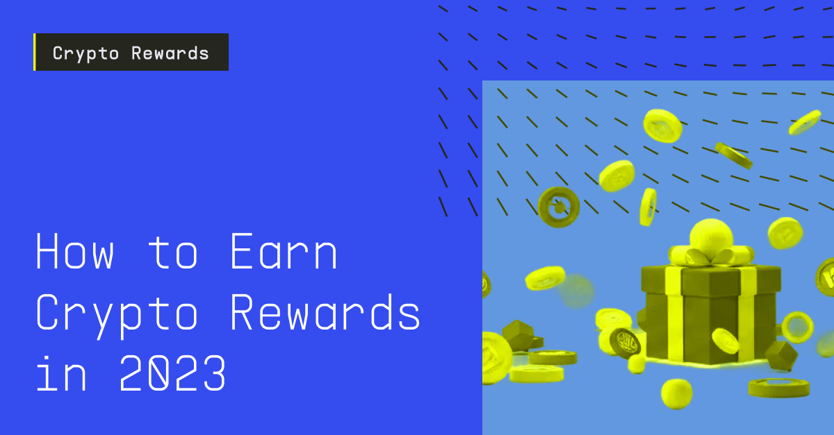How to Earn Cryptocurrency Rewards in 2023