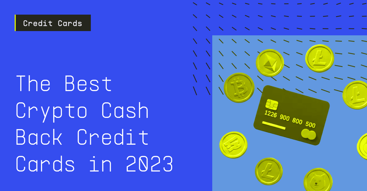 The Best Crypto Cashback Credit Cards in 2023