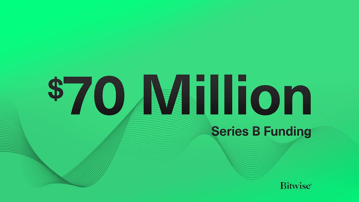Bitwise Asset Management Completes $70 Million Series B