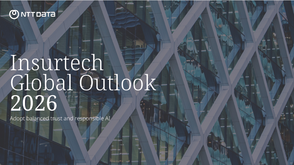 NTT DATA Insurtech Global Outlook 2026 - Adopt Balanced Trust & Responsible AI