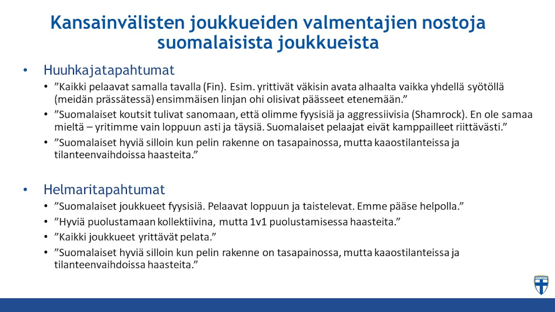 Kansainvälisten joukkueiden valmentajien nostoja suomalaisista joukkueista.