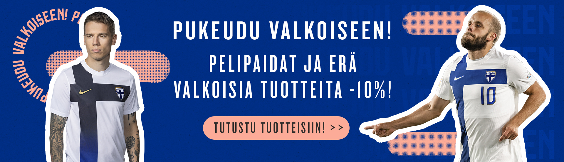 Pukeudu valkoiseen! Pelipaidat ja erä valkoisia tuotteita -10 %!
