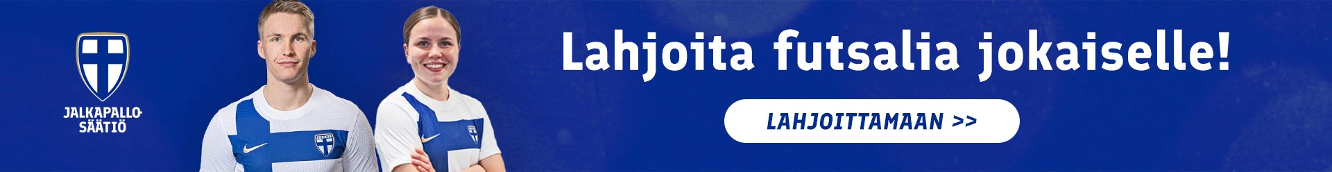 JALKAPALLOA JA FUTSALIA JOKAISELLE  - LAHJOITA JALKAPALLO-SÄÄTIÖLLE!