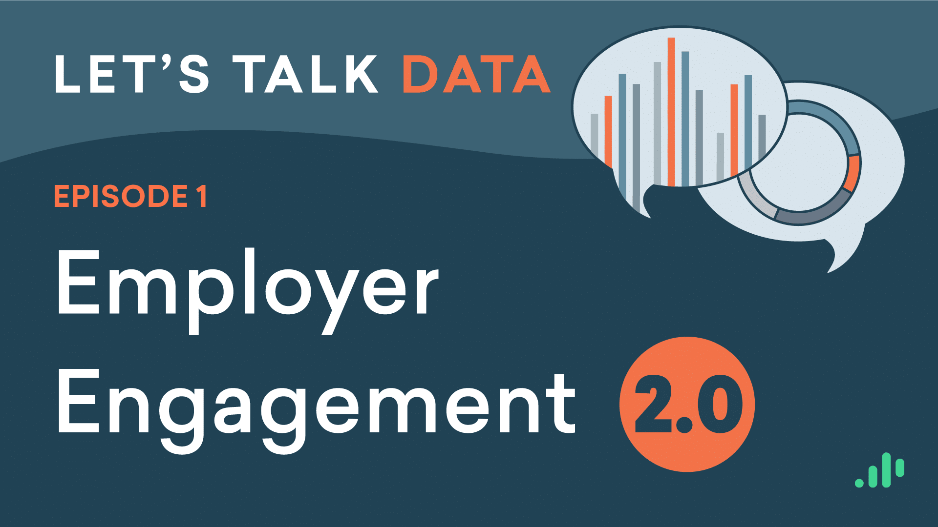 Employer Engagement 2.0: Episode 1 of the Let’s Talk Data series