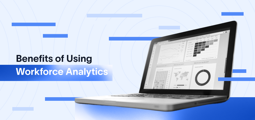 Benefits of Using Workforce Analytics