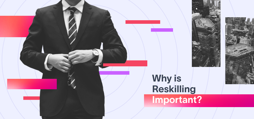 Why is Reskilling Important?