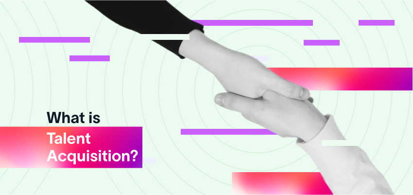 What is Talent Acquisition?