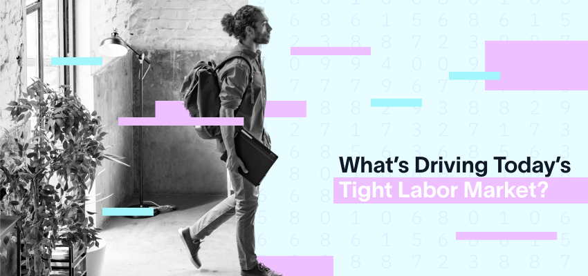 What’s Driving Today’s Tight Labor Market?
