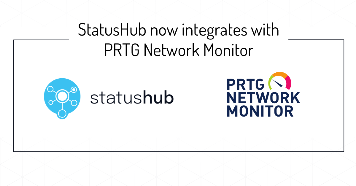 StatusHub now integrates with PRTG Network Monitor
