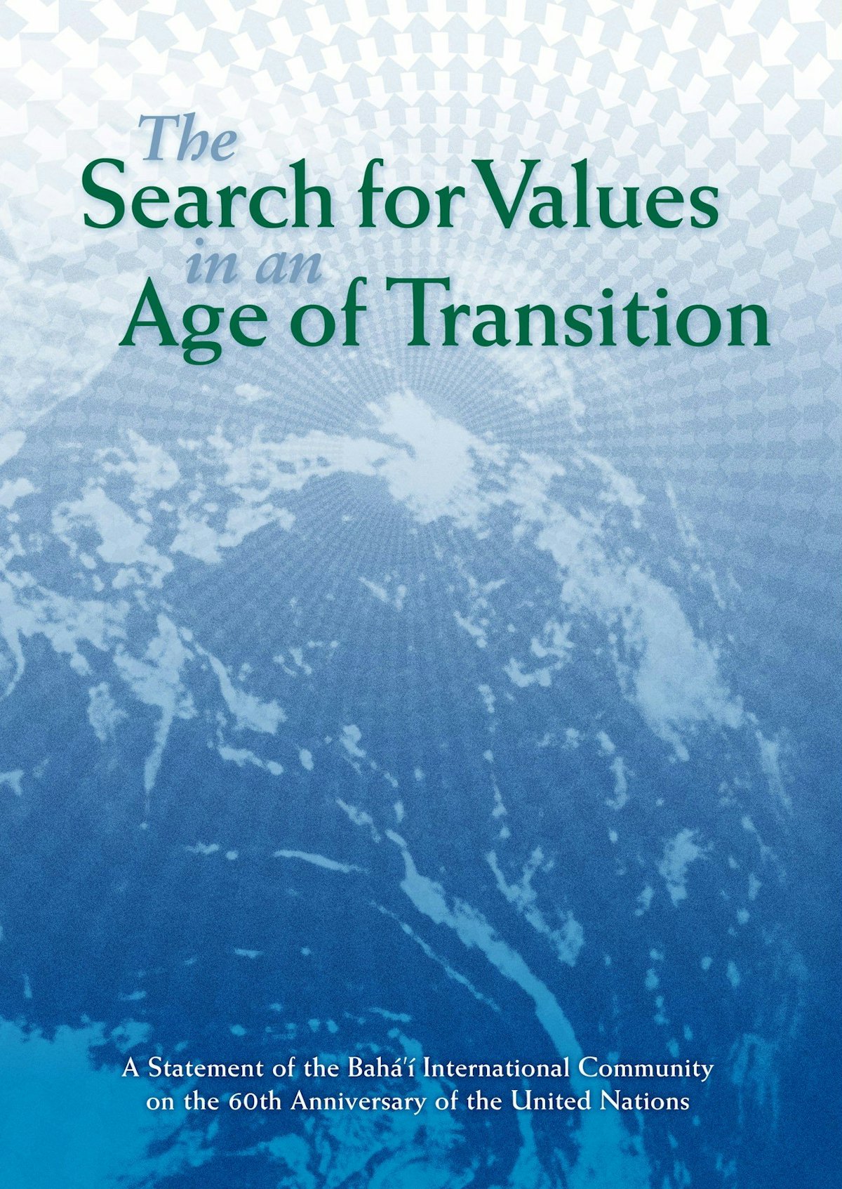 Cover of the newly released Baha'i International Community statement, "The Search for Values in an Age of Transition," issued for the 60th anniversary of the founding of the United Nations.