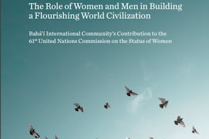 The Baha'i International Community has released a new statement on the advancement of women and the vital relationship between gender equality and true prosperity.