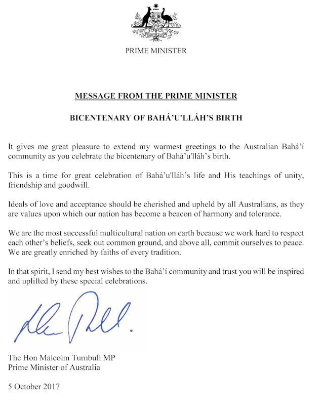 “This is a time for great celebration of Baha’u’llah’s life and His teachings of unity, friendship, and goodwill,” wrote Australian Prime Minister Turnbull to the Baha’i community.